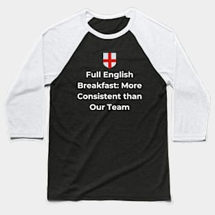 Euro 2024 - Full English Breakfast More Consistent than Our Team - Shield Baseball T-Shirt